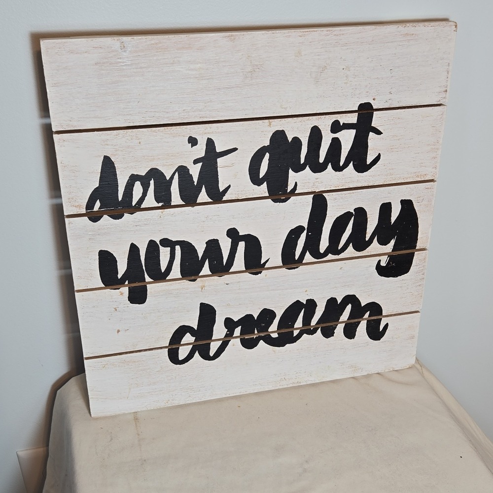 15 x 15 Wood Sign 'Don't Quit Your Day Dream' White Black Hang Decor